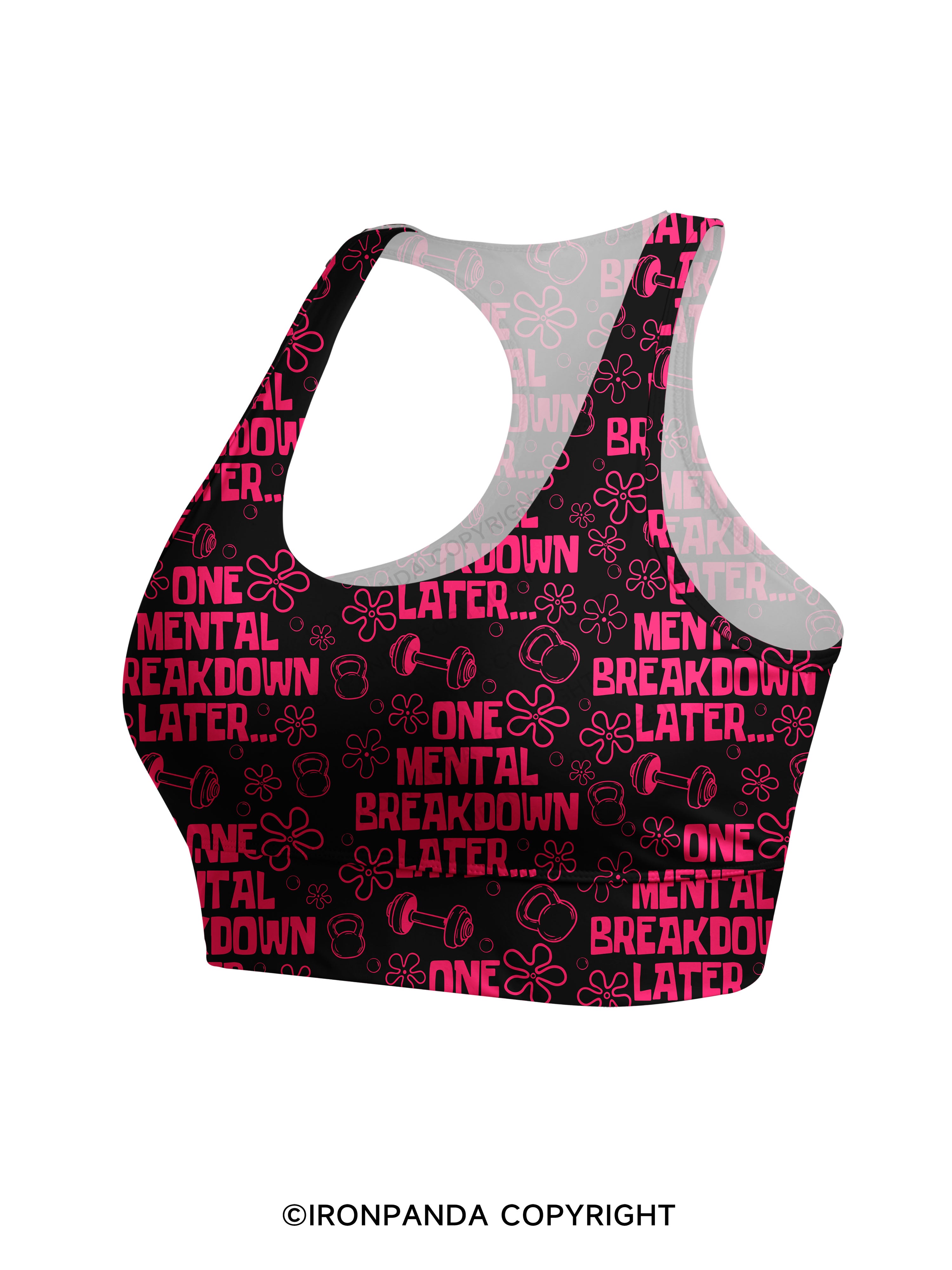 ONE MENTAL BREAKDOWN LATER Racerback Sports Bra
