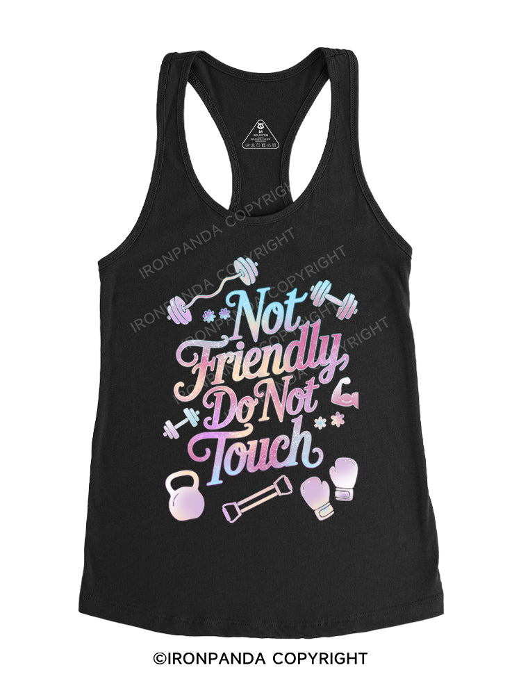 NOT FRIENDLY DO NOT TOUCH Gym Racerback Tank