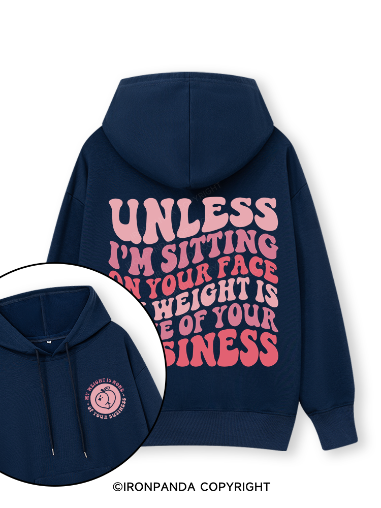 Unless I'm Sitting On Your Face My Weight Is None Of Your Business  Double-Sided Printed Classic Gym Hoodie
