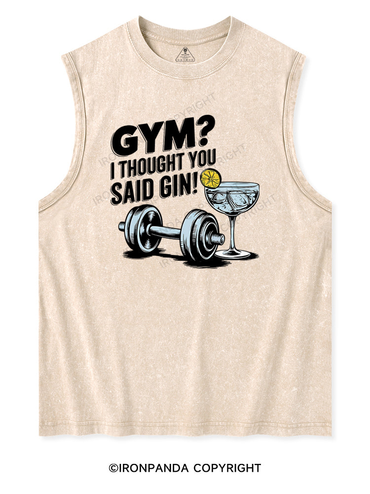 GYM? I THOUGHT YOU SAID GIN! Washed Tank
