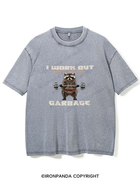 I WORK OUT SO I CAN EAT GARBAGE Washed Gym Shirt