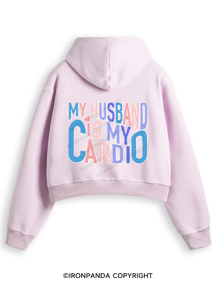 MY HUSBAND IS MY CARDIO Fleece Crop Zip Up Hoodie