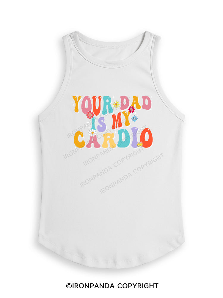 YOUR DAD IS MY CARDIO Fitted Tank Top