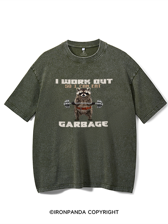 I WORK OUT SO I CAN EAT GARBAGE Washed Gym Shirt