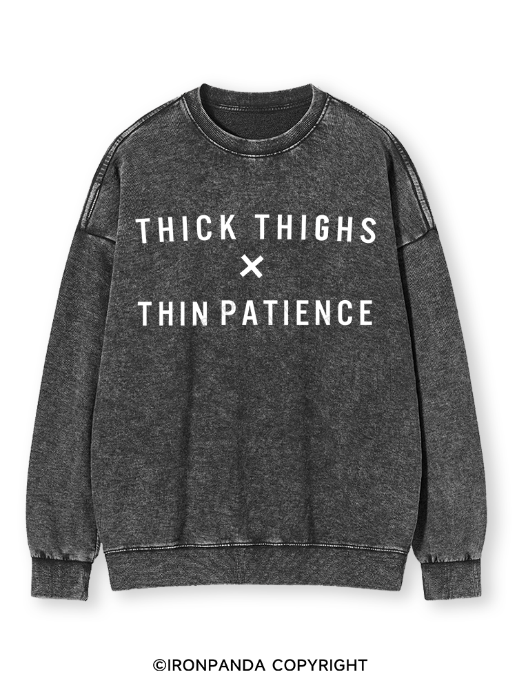 THICK THIGHS THIN PATIENCE Washed Sweatshirt