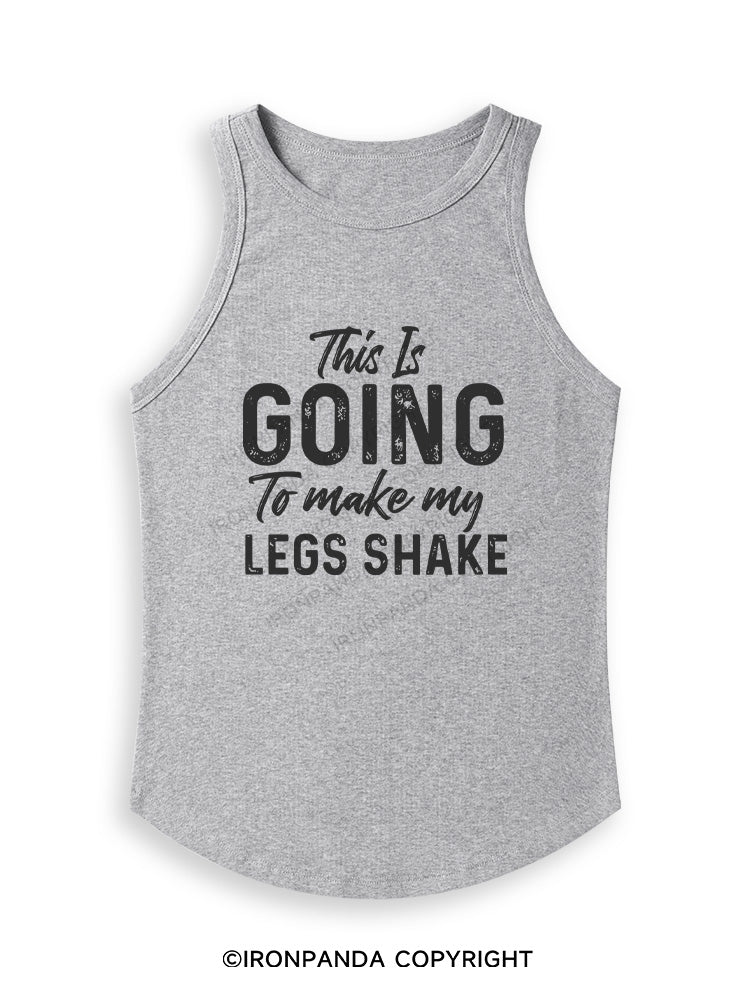 THIS IS GOING TO MAKE MY LEGS SHAKE Fitted Tank Top