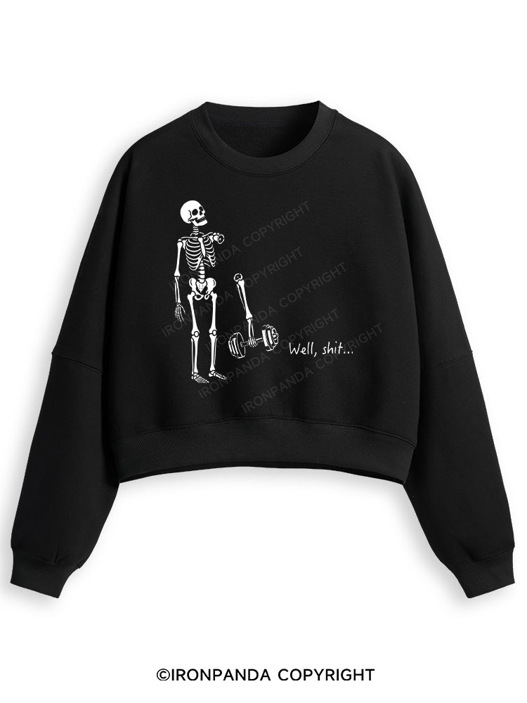 Well Shit Funny Skeleton Fleece Crop Sweatshirt