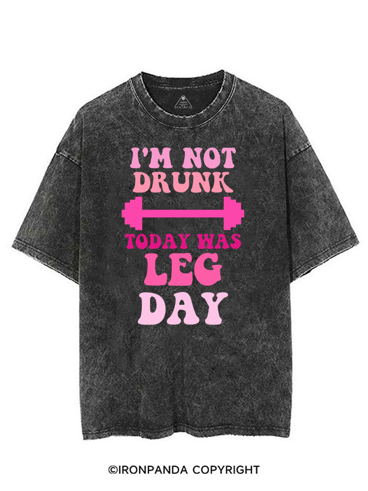 I'M NOT DRUNK TODAY WAS LEG DAY FUNNY WORKOUT VINTAGE GYM SHIRT
