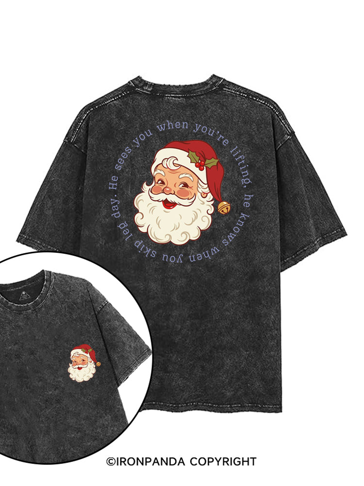 HE SEES YOU WHEN YOU'RE LIFTING, HE KNOWS WHEN YOU SKIP LEG DAY printed Gym Shirt