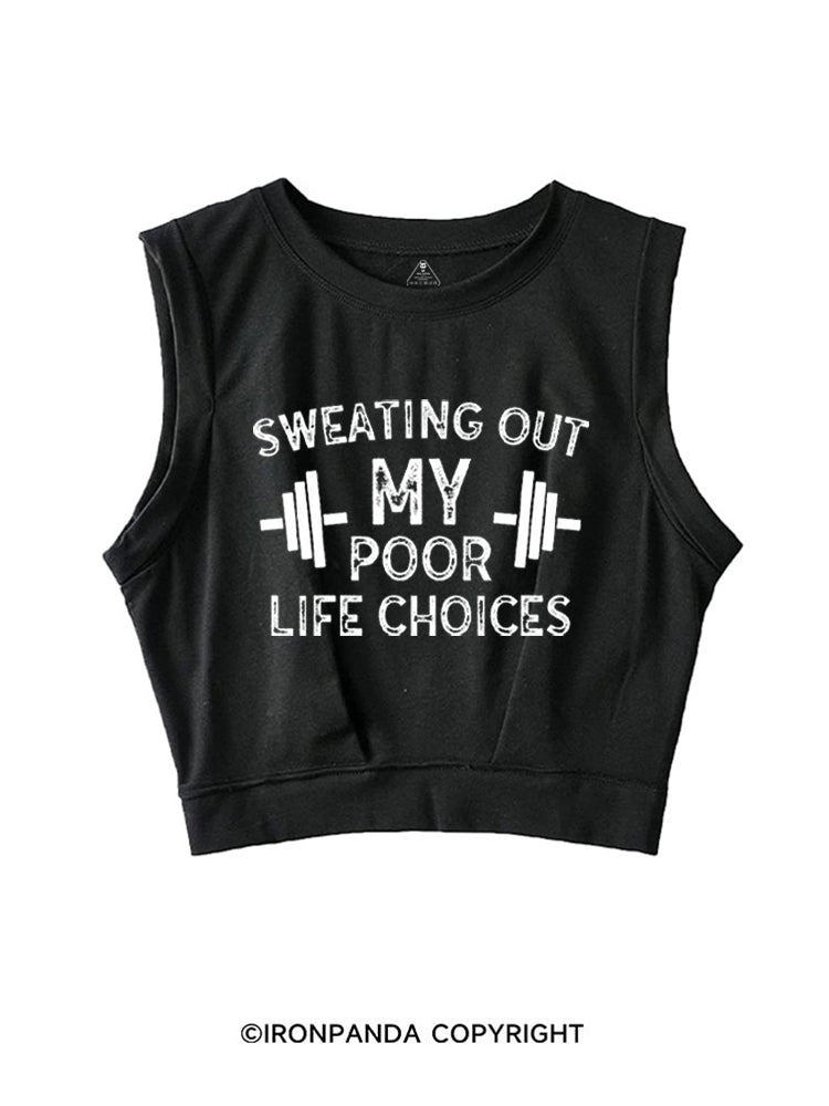 SWEATING OUT MY POOR LIFE CHOICES SLEEVELESS CROP TOPS