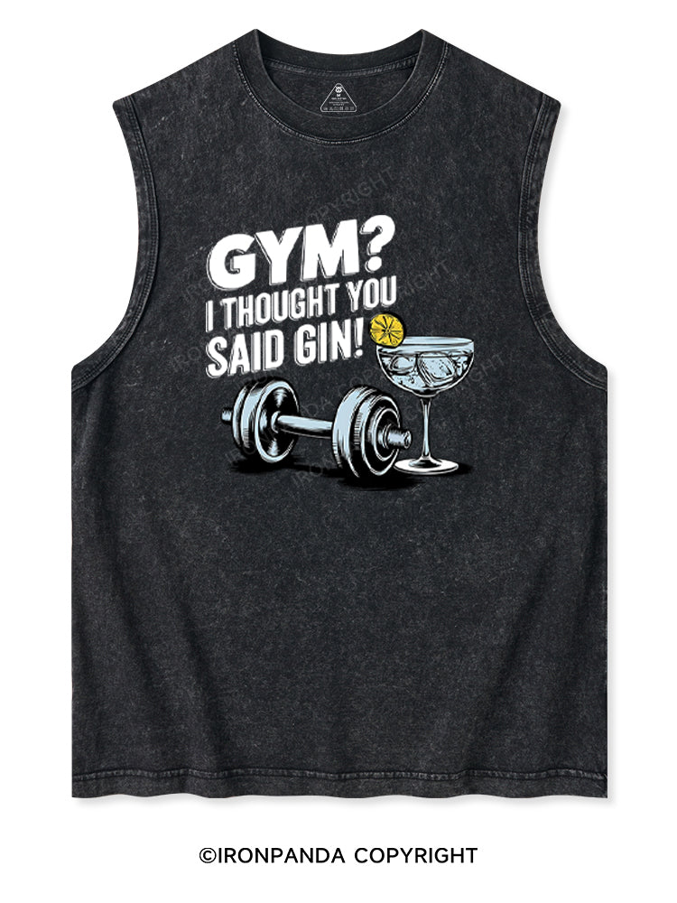 GYM? I THOUGHT YOU SAID GIN! Washed Tank