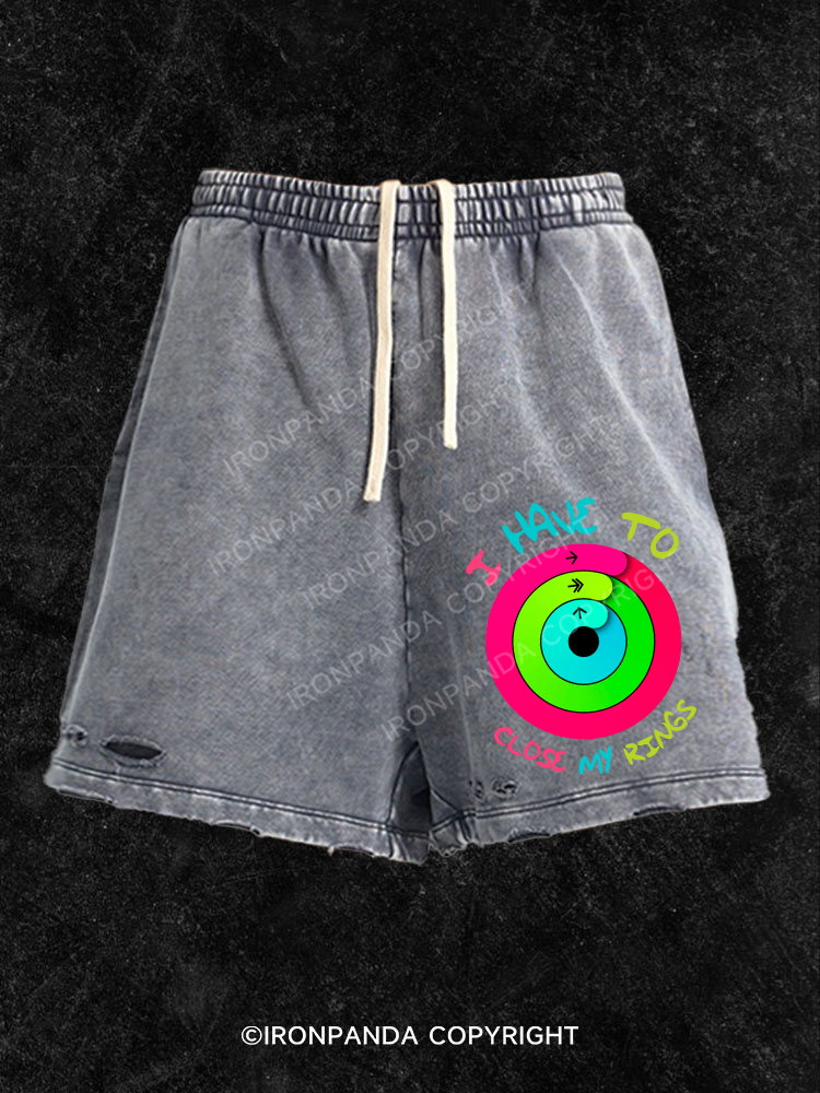 I Have to Close My Rings  Washed Gym Shorts