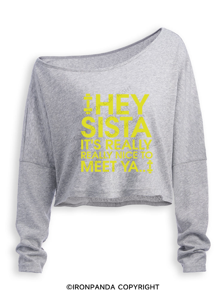 HEY SISTA IT'S REALLY REALLY NICE TO MEET YA Off Shoulder Long Sleeve Crop Top