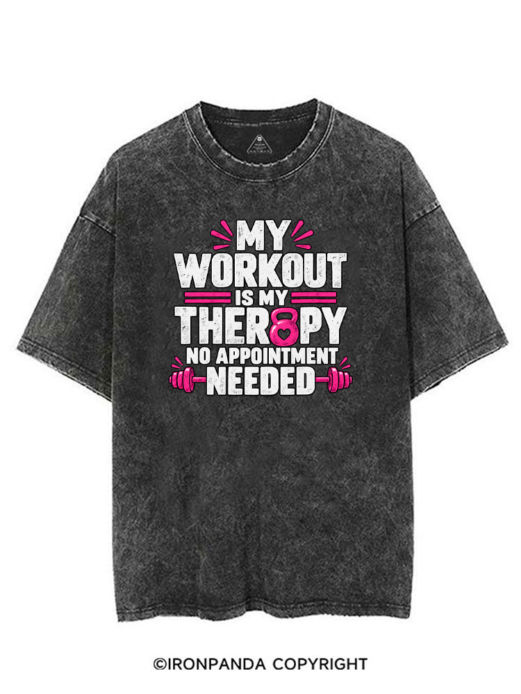 MY WORKOUT IS MY THERAPY, NO APPOINTMENT NEEDED VINTAGE GYM SHIRT