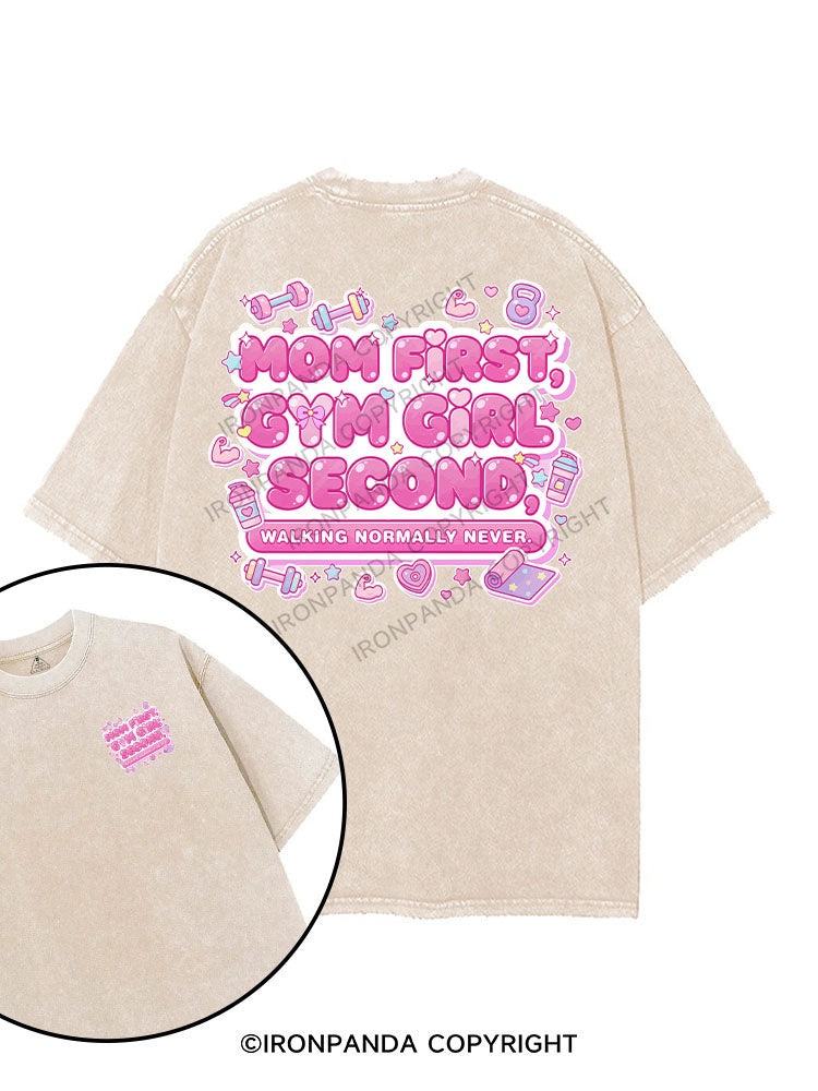 MOM FIRST, GYM GIRL SECOND, WALKING NORMALLY NEVER printed Gym Shirt