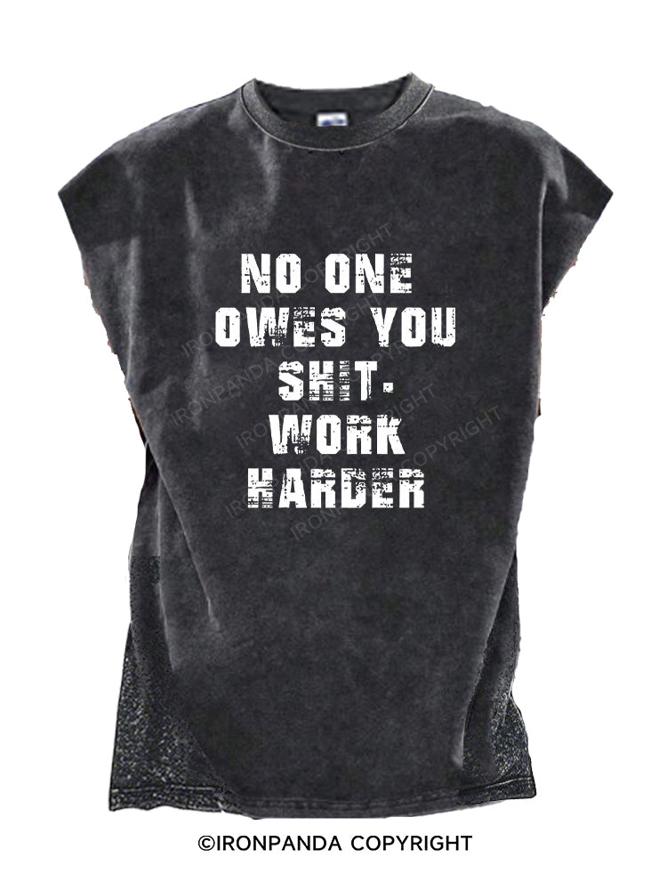 No One Owes You Shit Work Harder Cut Off Tank