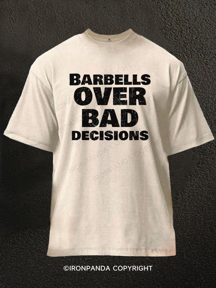 Barbells over bad decisions Washed Gym Shirt