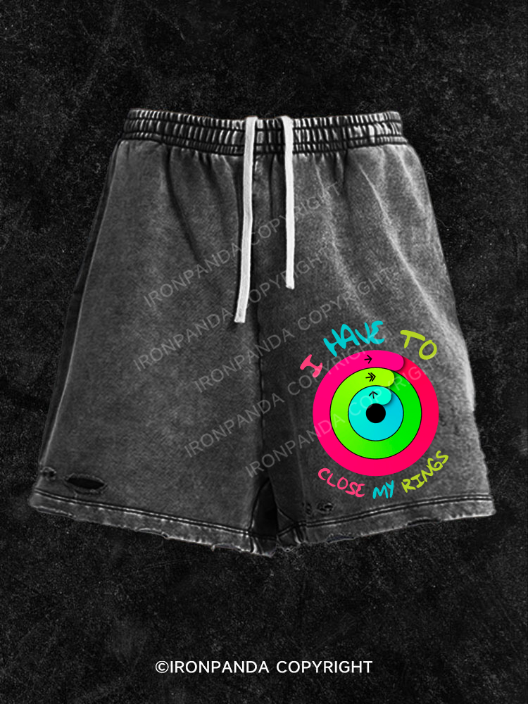 I Have to Close My Rings  Washed Gym Shorts