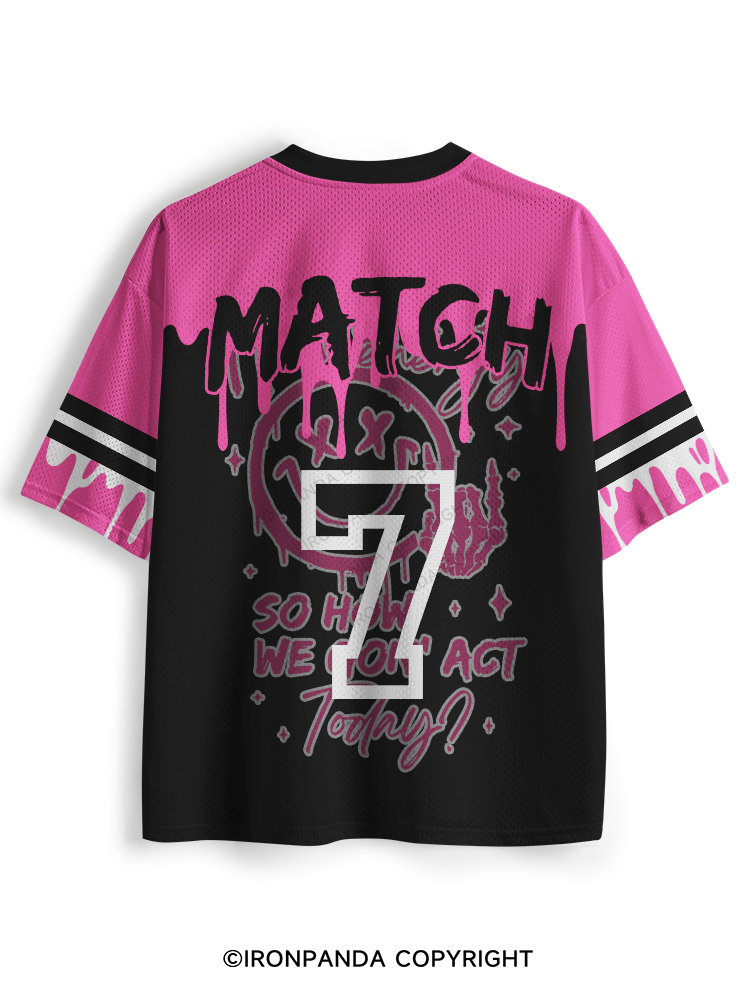 How We Gonna Act Today Mesh Jersey