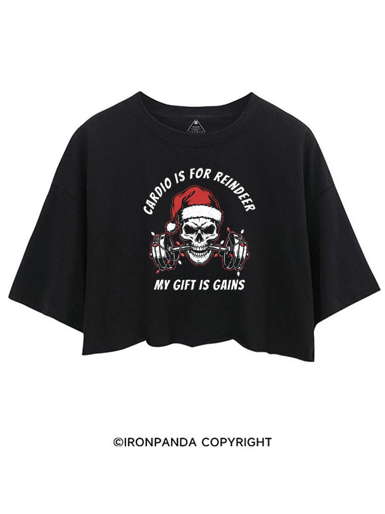 CARDIO IS FOR REINDEER MY GIFT IS GAINS CROP TOPS