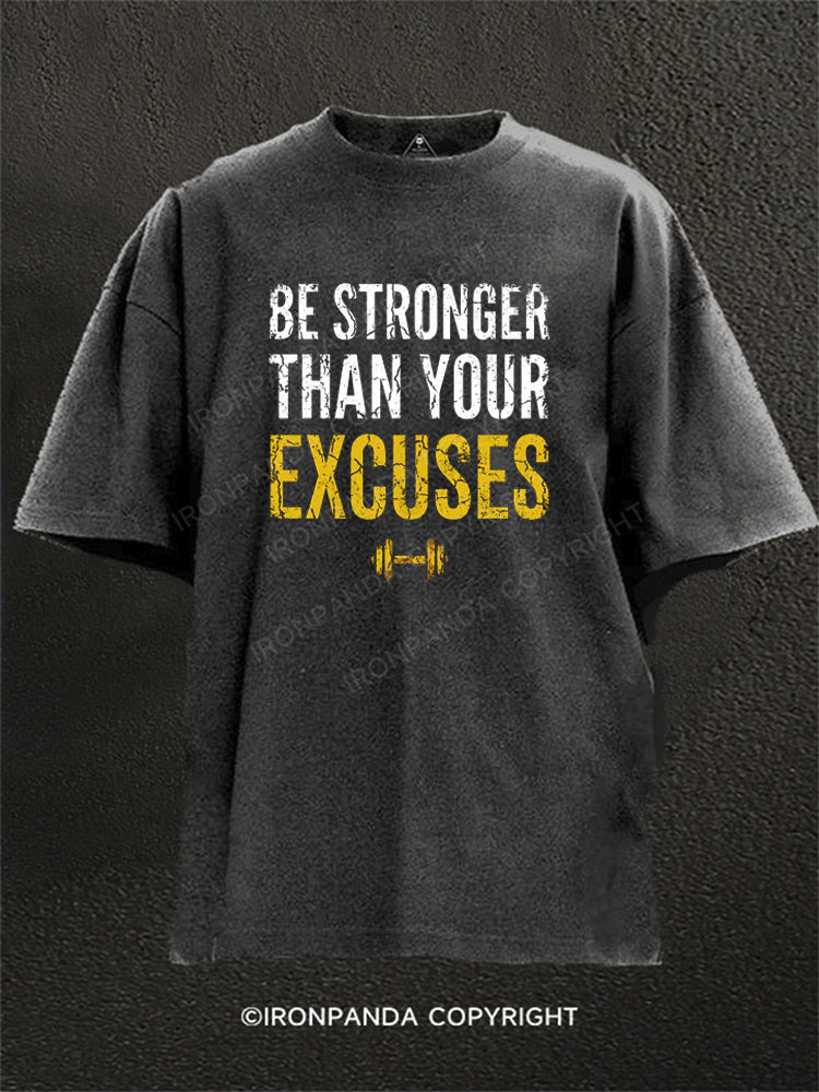 Be Stronger Than Your Excuses Washed Gym Shirt