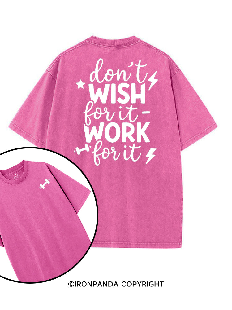 DON'T WISH FOR IT WORK FOR IT printed Gym Shirt
