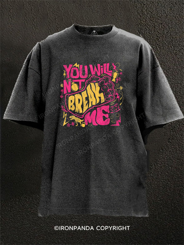 You Will Not Break Me Funny Washed Gym Shirt
