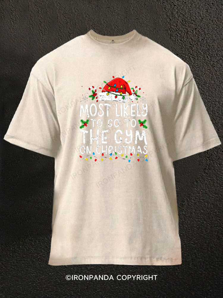 Most Likely To Go To The Gym On Christmas Washed Gym Shirt