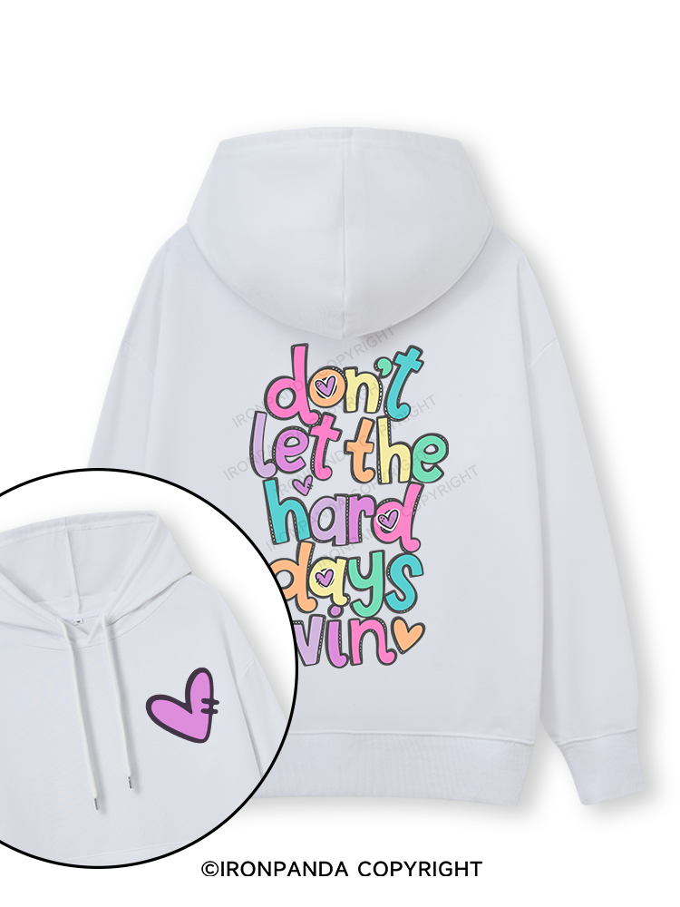 DON'T LET THE HARD DAYS WIN Double-Sided Printed Classic Gym Hoodie