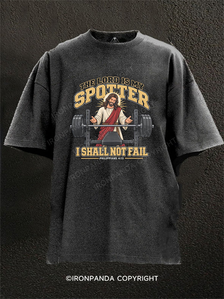 THE LORD IS MY SPOTTER I SHALL NOT FAIL Washed Gym Shirt
