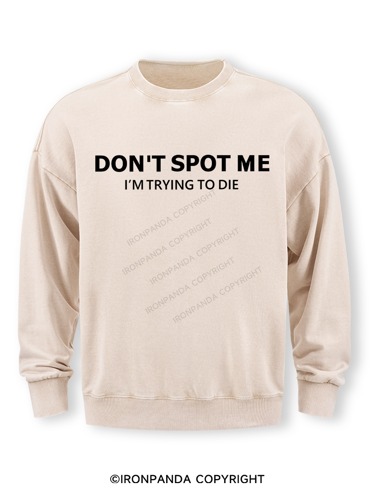 Don't spot me Washed Sweatshirt