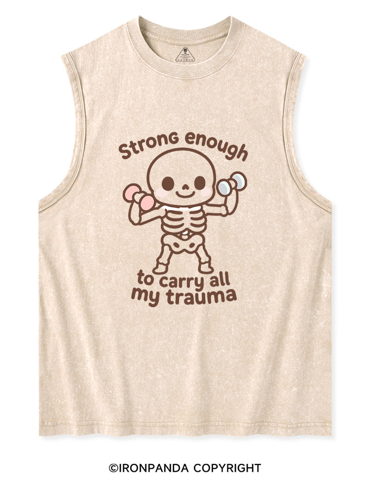 Strong enough to carry all my trauma Washed Tank