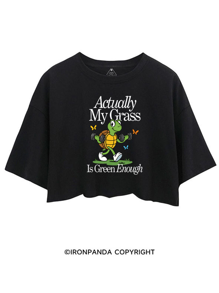 ACTUALLY MY GRASS IS GREEN ENOUGH CROP TOPS