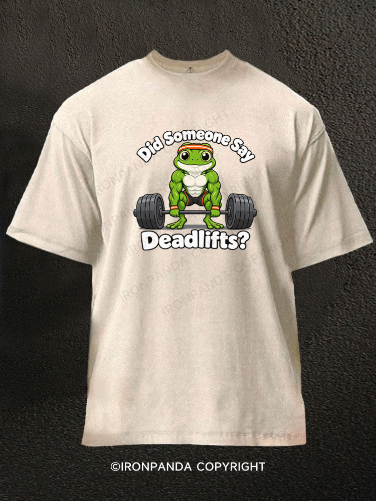 Did Someone Say Deadlifts Washed Gym Shirt