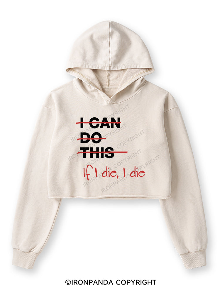 IF I DIE I DIE Washed Crop Hoodie