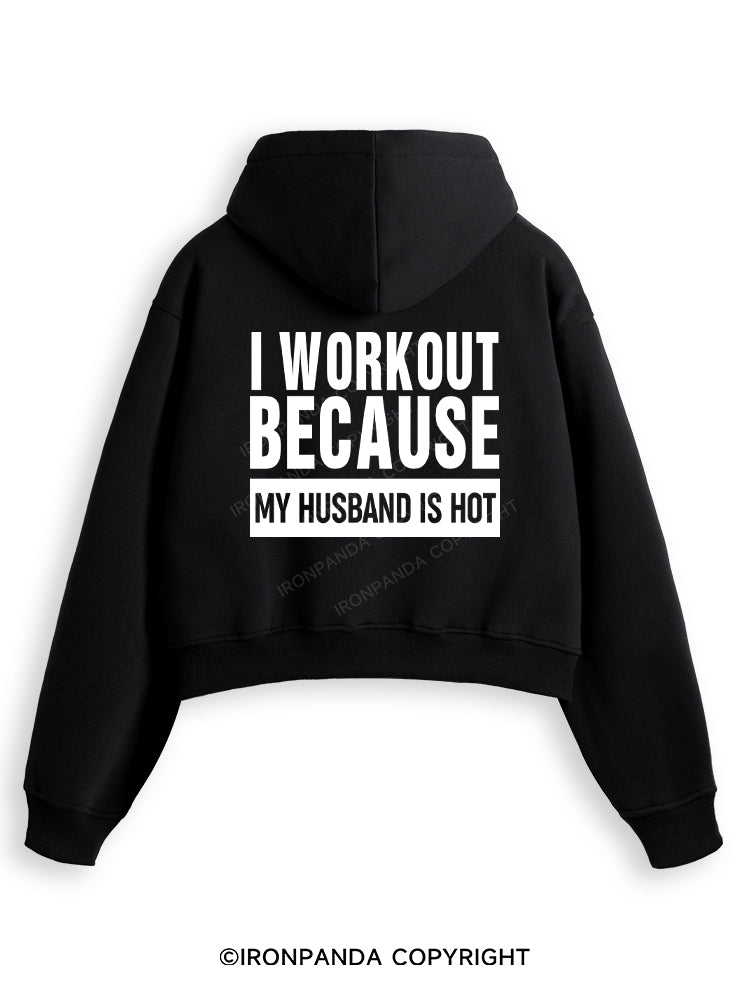 I WORKOUT BECAUSE MY HUSBAND IS HOT LETTER Fleece Crop Zip Up Hoodie