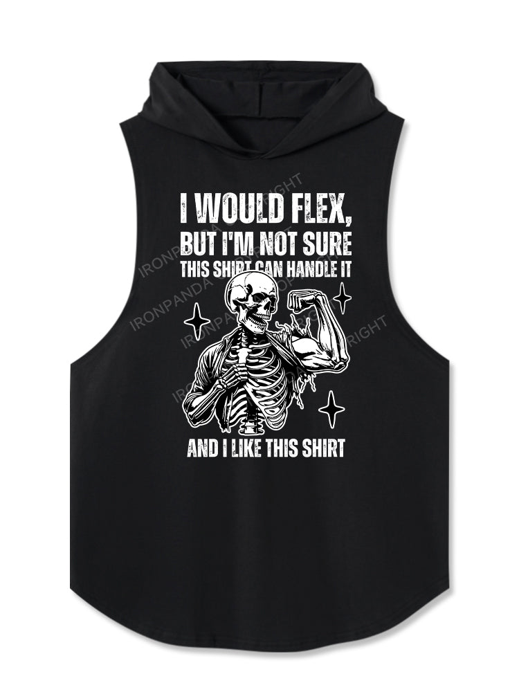 I Would Flex But I'm Not Sure Hooded Tank