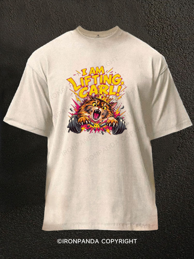 I AM LIFTING, CARL! Washed Gym Shirt