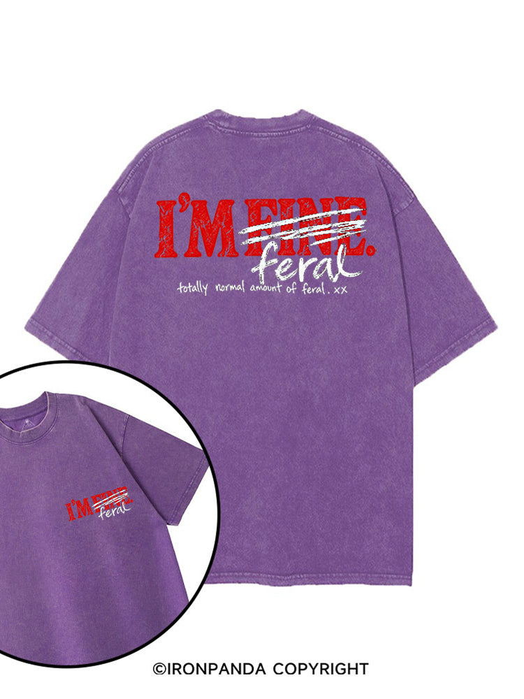 I'M FINE, TOTALLY NORMAL AMOUNT OF FERAL printed Gym Shirt