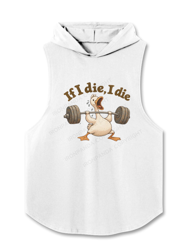 If I Die I Die Funny Duck Weightlifting Hooded Tank