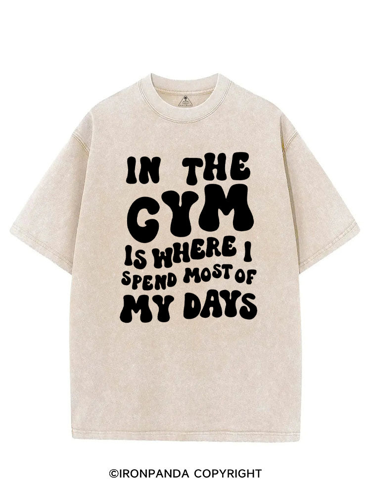 IN THE GYM IS WHERE I SPEND MOST OF MY DAYS VINTAGE GYM SHIRT