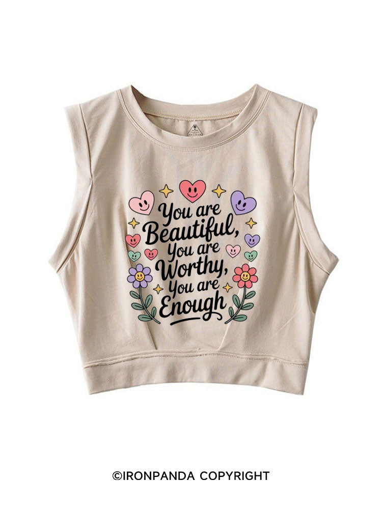 YOU ARE BEAUTIFUL, YOU ARE WORTHY, YOU ARE ENOUGH SLEEVELESS CROP TOPS