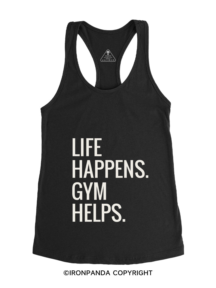 LIFE HAPPENS GYM HELPS Gym Racerback Tank