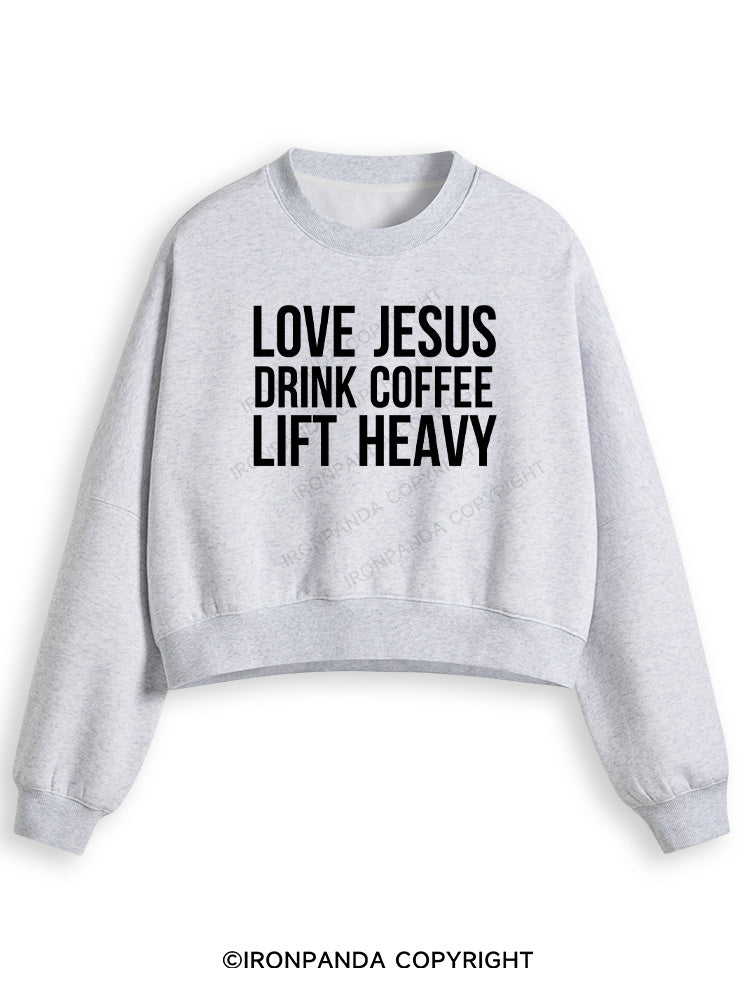 LOVE JESUS DRINK COFFEE LIFT HEAVY Fleece Crop Sweatshirt