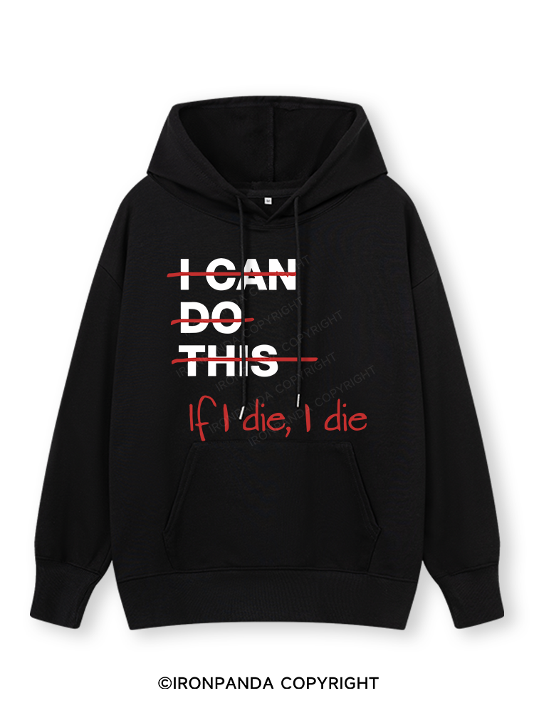 IF I DIE I DIE Classic Gym Hoodie