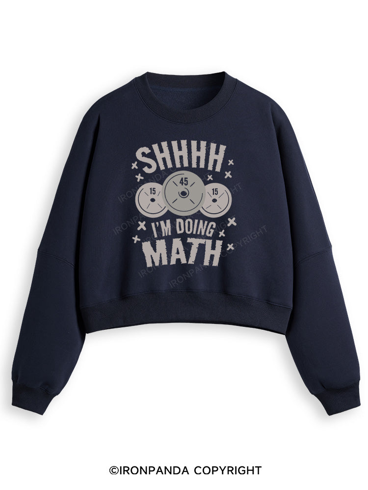 SHHHH I'M DOING MATH Fleece Crop Sweatshirt