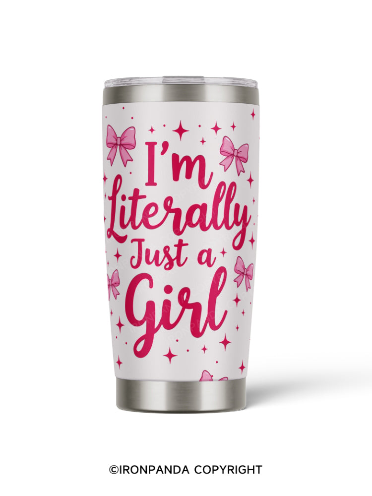 I’m Literally Just a Girl 20oz Tumbler