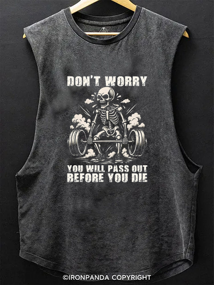 Don't Worry You Will Pass Out Before You Die Scoop Bottom Cotton Tank