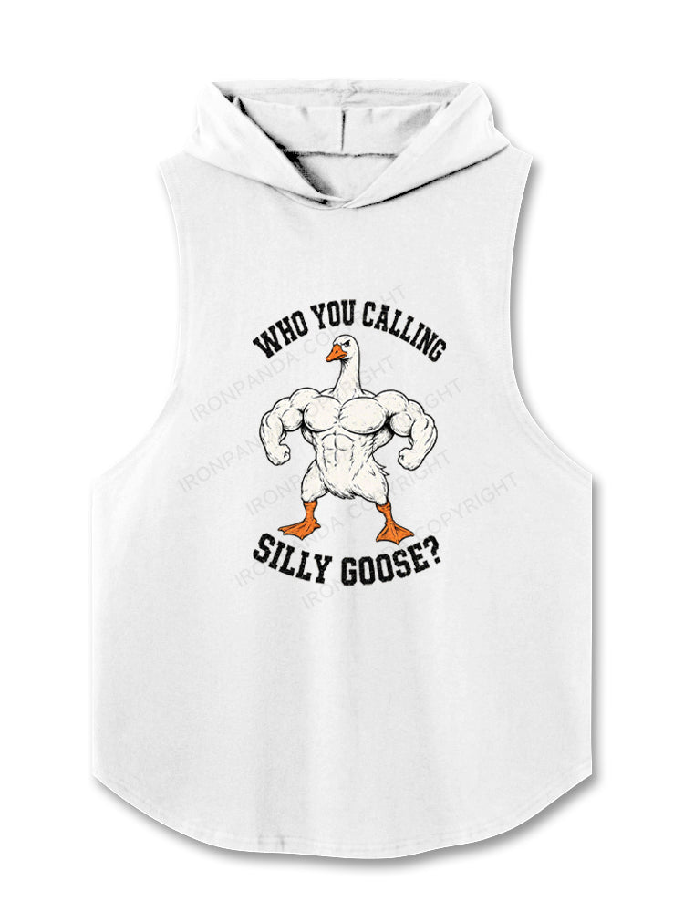 MUSCULAR GOOSE WHO YOU CALLING SILLY GOOSE Hooded Tank