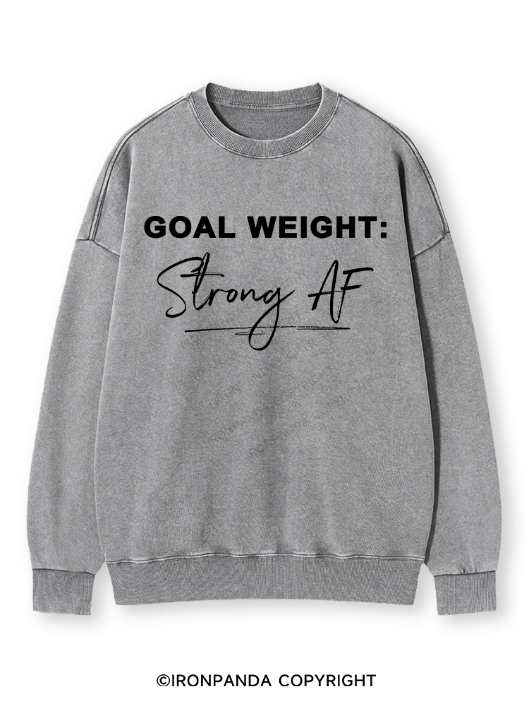 GOAL WEIGHT STRONG AF Washed Sweatshirt